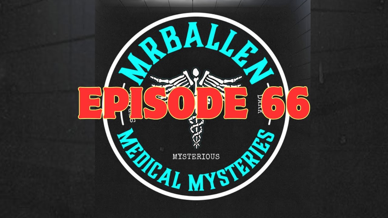 Ep.66 | You Cant Hide Here  - MrBallen’s Medical Mysteries Podcast