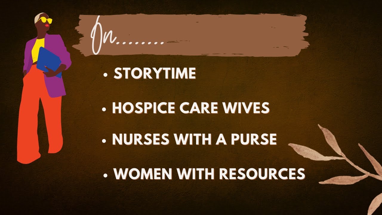 Hospice Care Wives, Nurses with a Purse, Targeting Women with Resources #womenandmoney