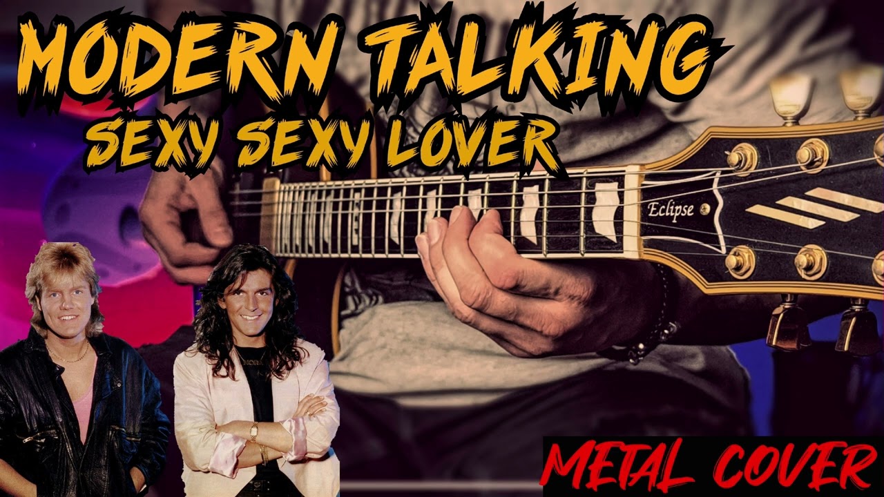 Modern Talking - Sexy Sexy Lover. Metal cover on guitar