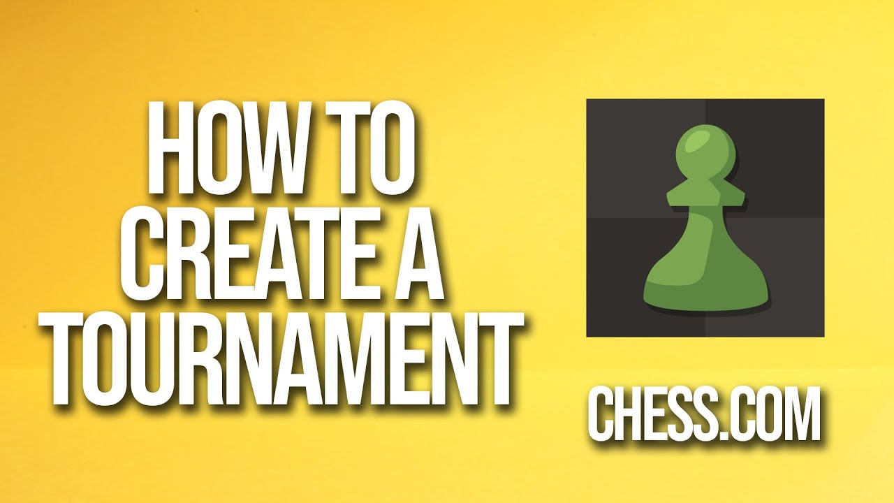 How To Create A Tournament Chess.com Tutorial