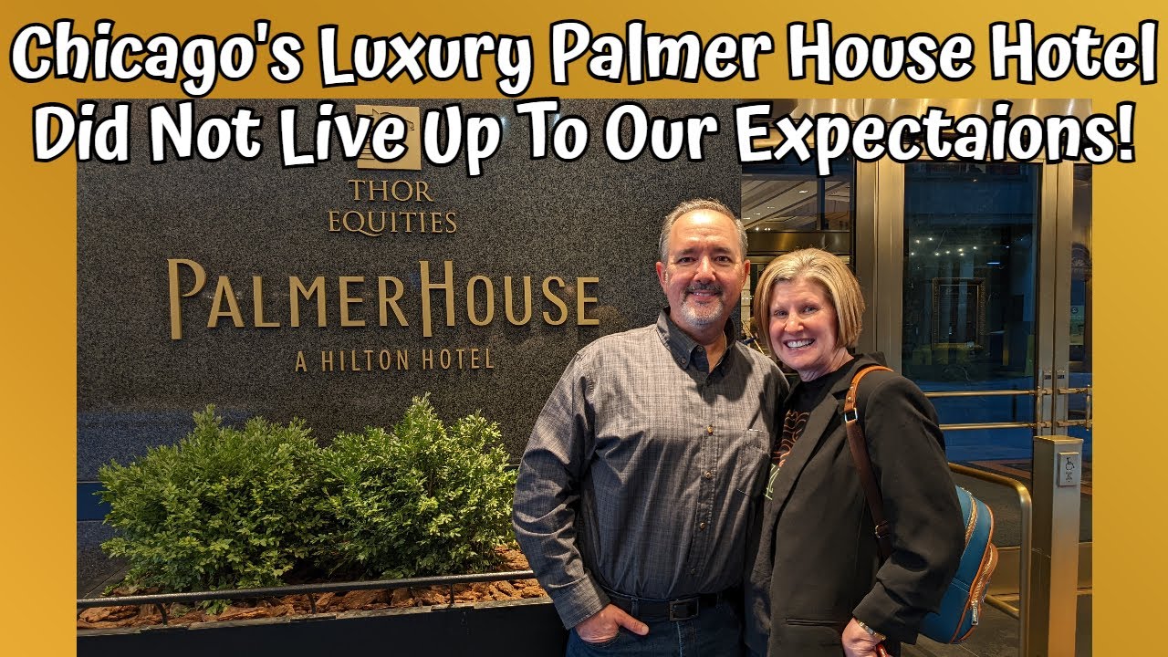 Chicago's Luxury Palmer House Hotel Did Not Live Up To Our Expectations!