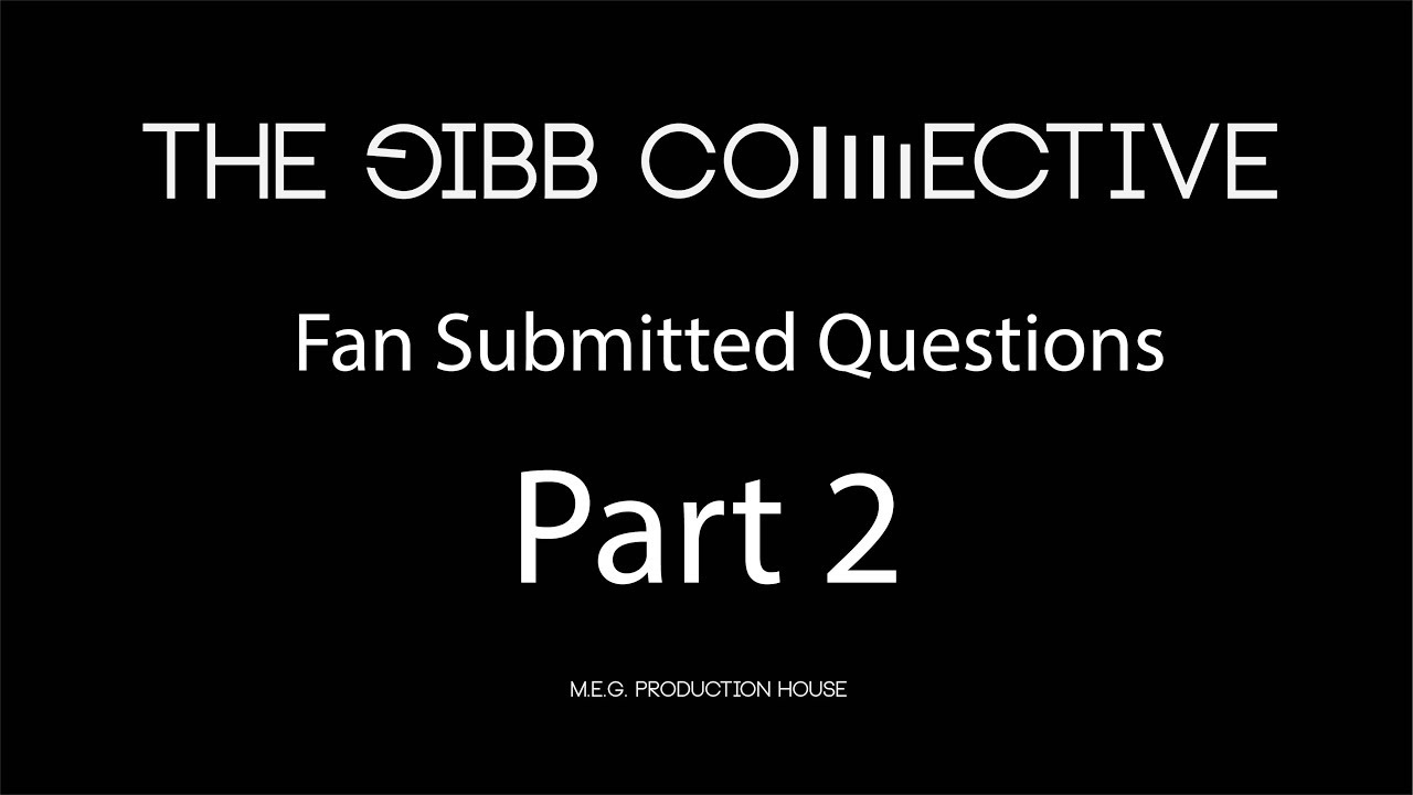 Gibb Collective Fan Submitted Questions part 02.