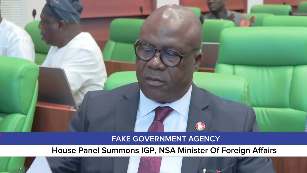 House of Reps probe the establishment of a fake government sgency