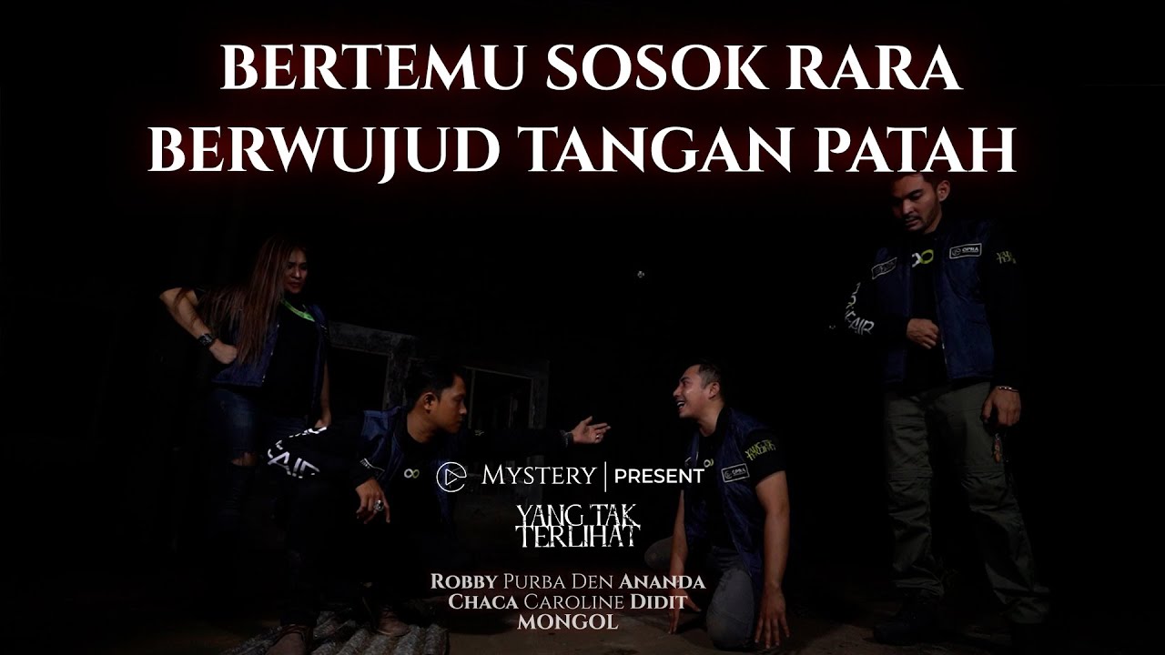 YANG TAK TERLIHAT | BERTEMU SOSOK RARA BERWUJUD TANGAN PATAH | PART 2