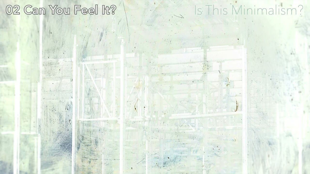 Can You Feel It? - Brian Ballas - Is This Minimalism?