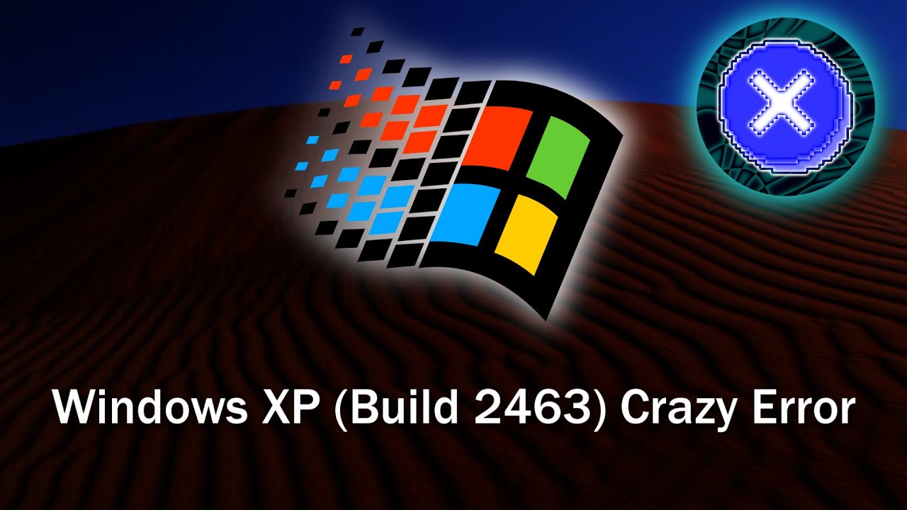 Windows XP (Build 2463) Crazy Error
