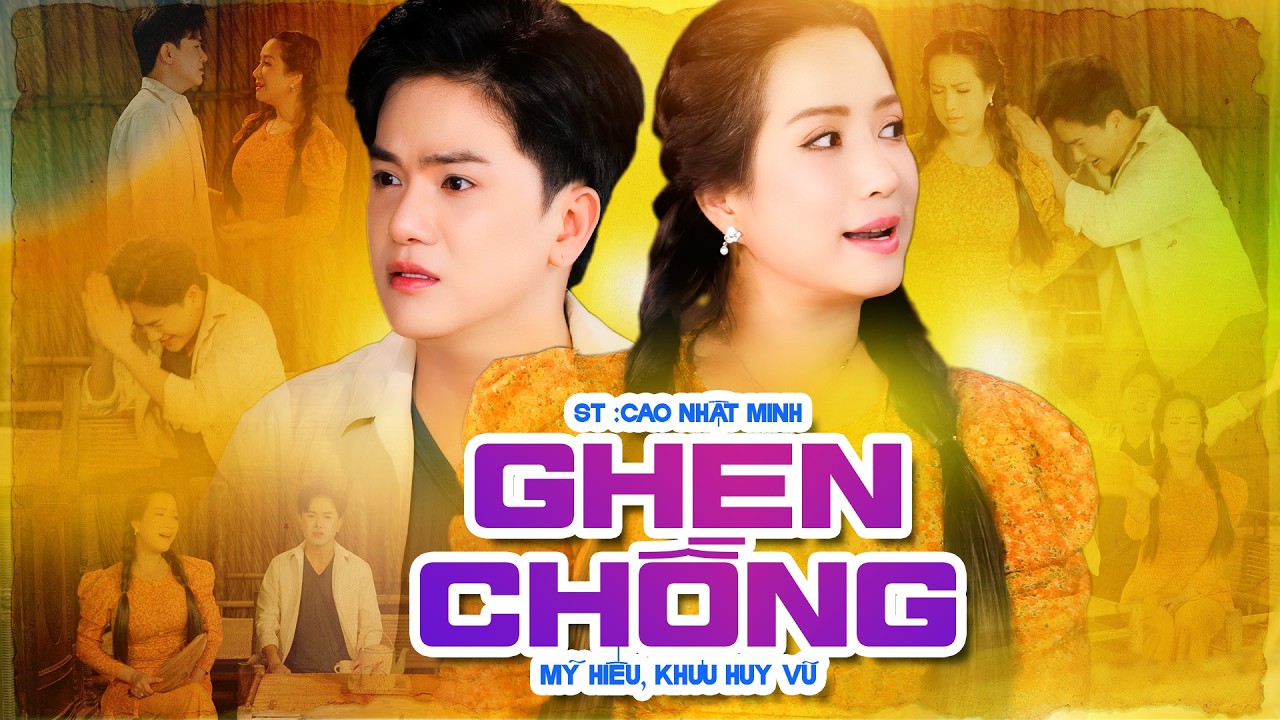 Ghen Chồng 🔥 Mỹ Hiếu & Khưu Huy Vũ (St: Cao Nhật Minh) | B&agrave;i H&aacute;t G&acirc;y Sốt Cộng Đồng Mạng, Official MV