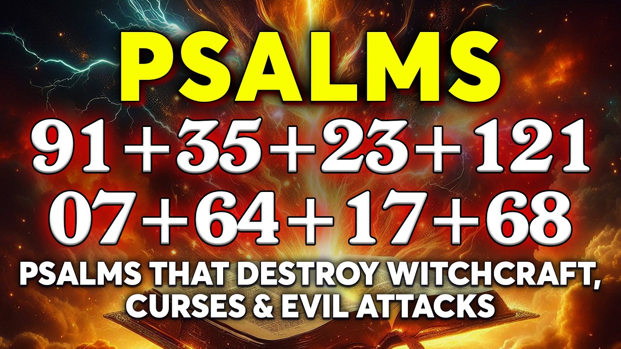 Psalms That DESTROY Witchcraft, Curses & Evil Attacks | Psalms 91, 35, 23, 121, 07, 64, 17, 68