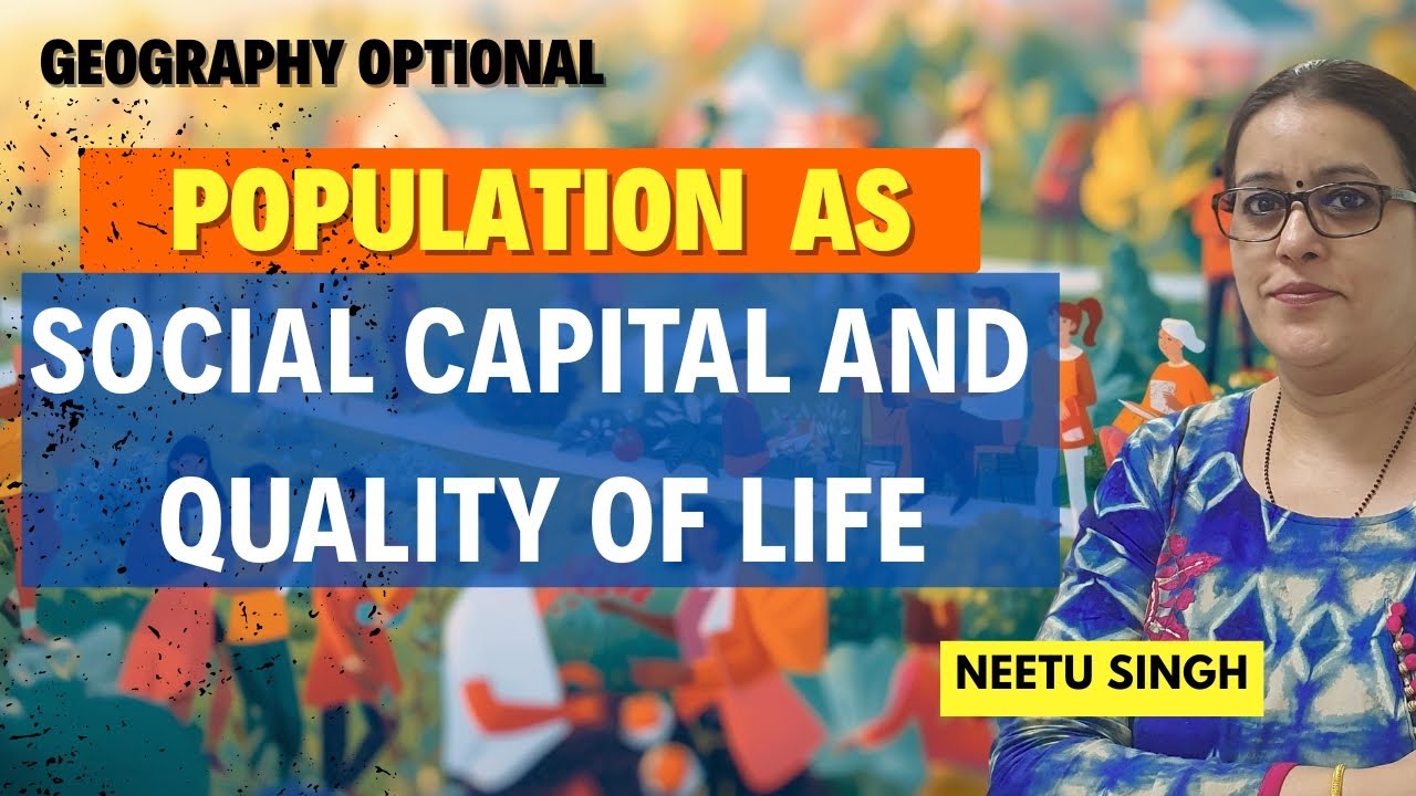Population as Social Capital and Quality of Life | Geography Optional | Population Geography