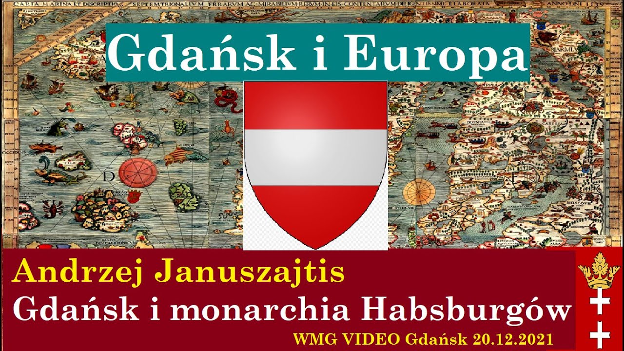 Andrzej Januszajtis: Gdańsk i Europa | Cz. 9 Gdańsk i monarchia Habsburg&oacute;w. Gdańsk 2021.12.20