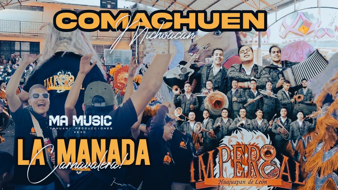 LA MANADA CARNAVALERA - BANDA IMPERIAL  DE HUAJUAPAN  EN COMACHUEN
