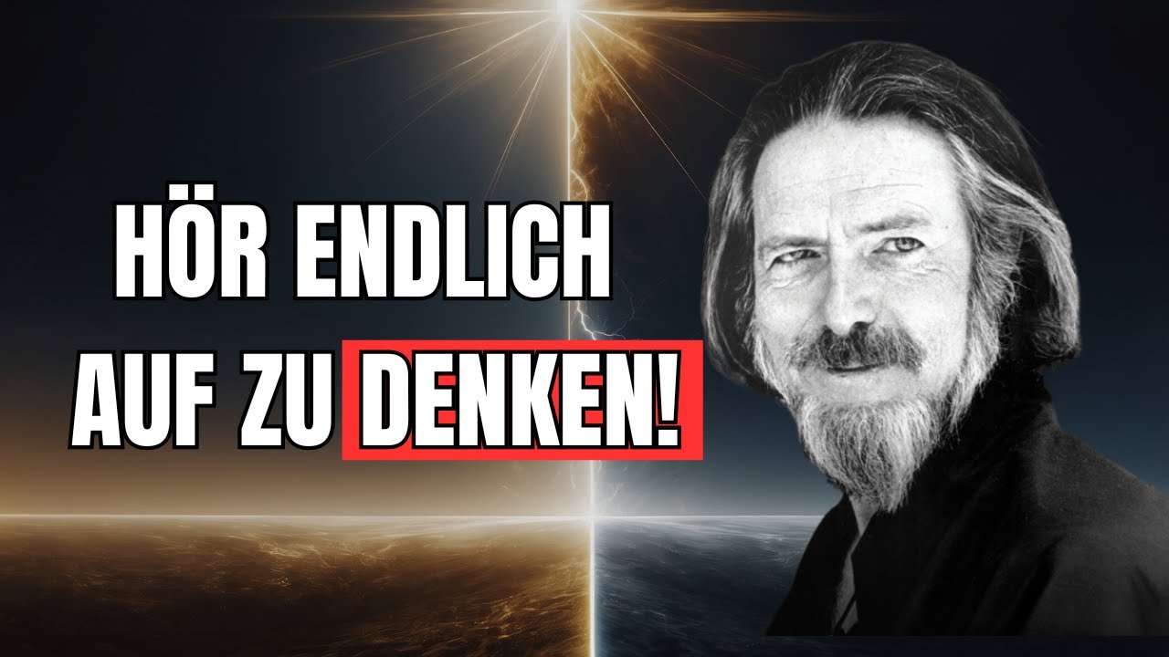 Alan Watts: Wenn DU aufhörst zu DENKEN