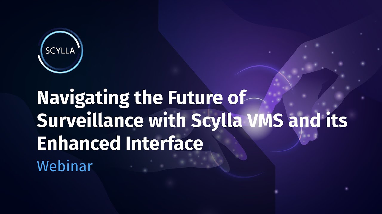 Navigating the Future of Surveillance with Scylla VMS Enhanced Interface