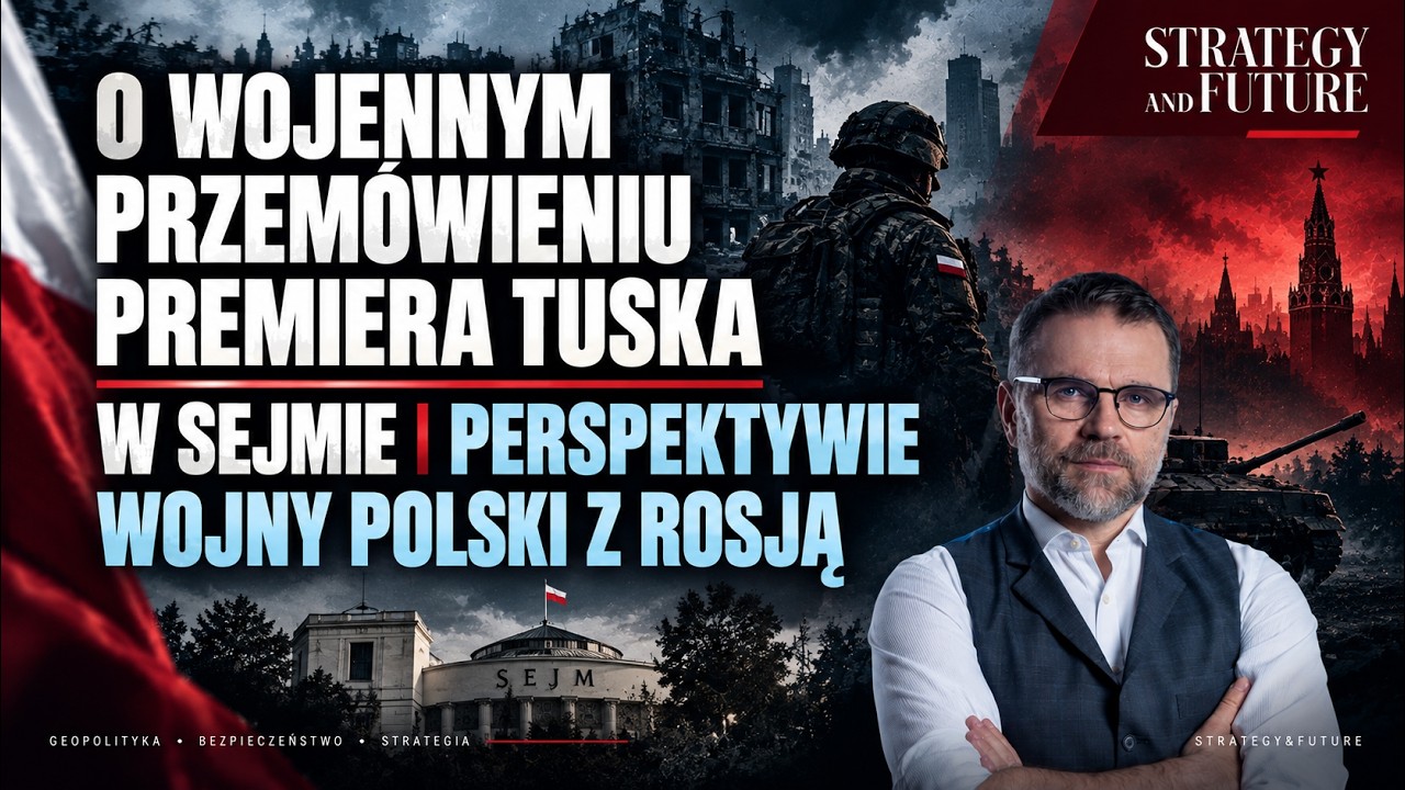 Jacek Bartosiak & zesp&oacute;ł S&F o wojennym przem&oacute;wieniu premiera Tuska w Sejmie i perspektywie wojny