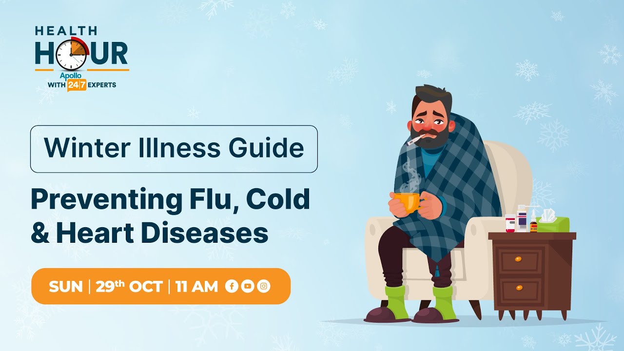 WINTER ILLNESS GUIDE: Preventing Flu, Cold & Heart Diseases|Apollo 24|7  Health Hour |Dr Kamal Ahmad