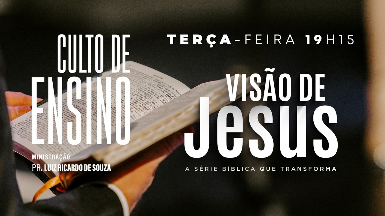 ENSINO DA PALAVRA - VISÃO DE JESUS - 03 MARÇO  - 2026