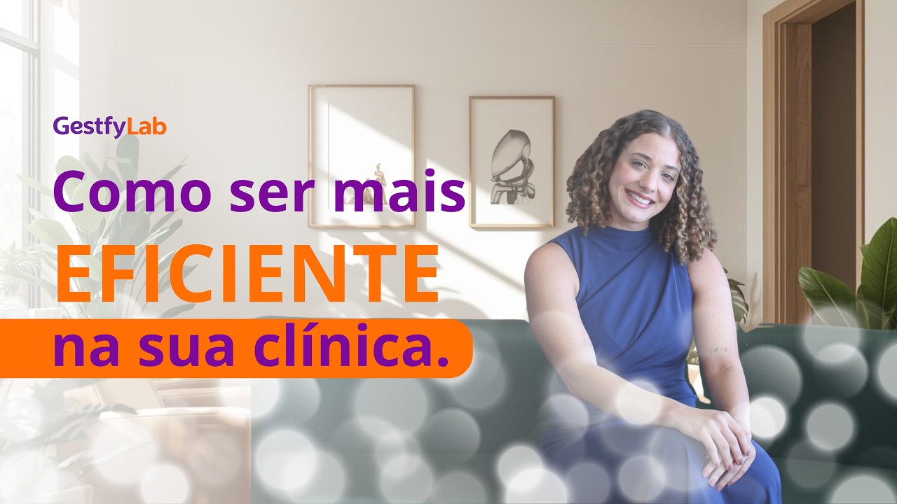 Gestfy Lab -  Como ser mais eficiente na sua clínica