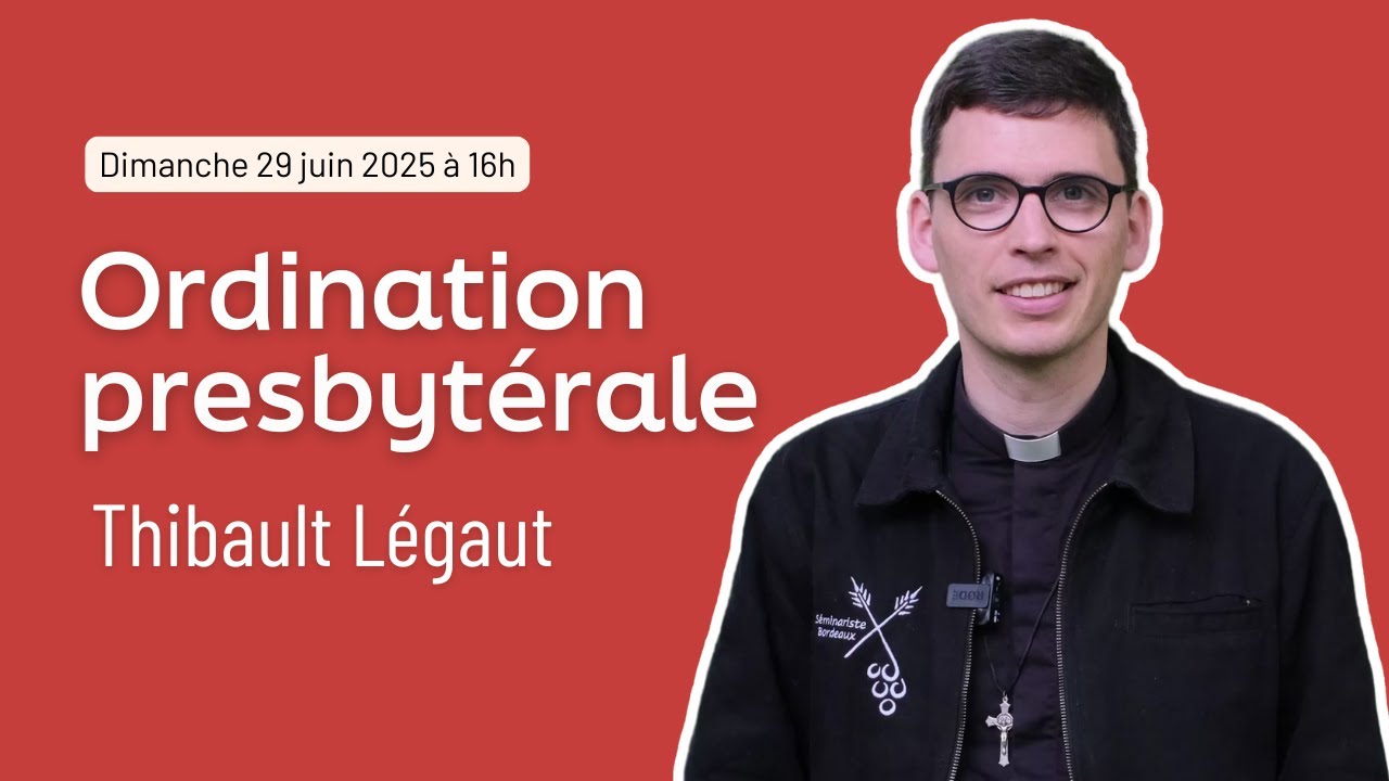 Ordination Thibault Légaut - 29 juin 2025
