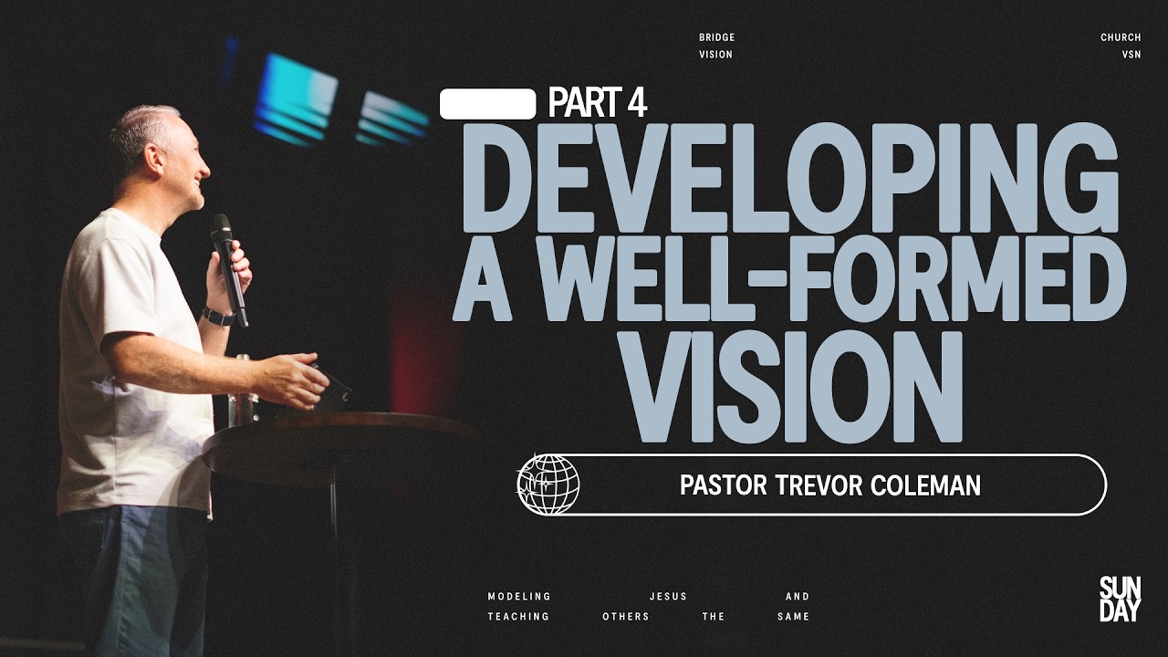 Developing A Well-Formed Vision | Vision Framework | Pt.4 | Ps Trevor Coleman