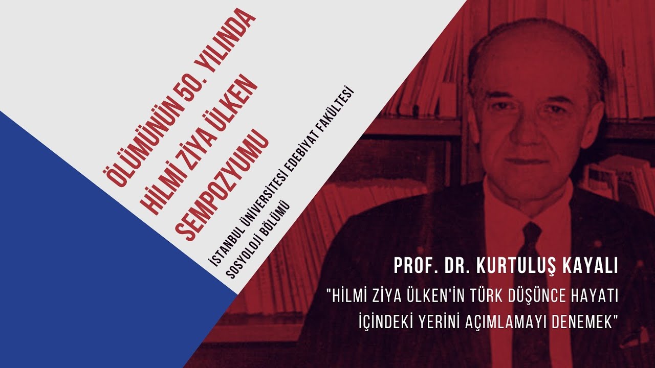 Hilmi Ziya Ülken Sempozyumu - Prof. Dr. Kurtuluş Kayalı