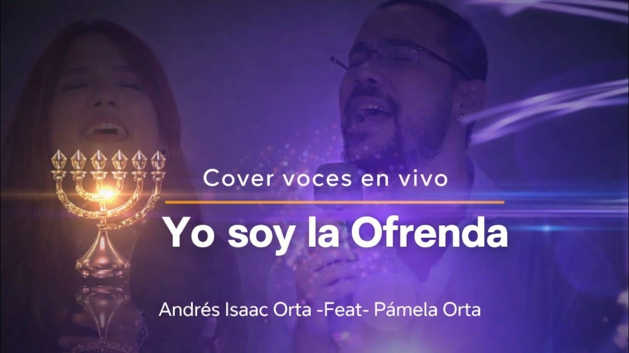 Yo soy la Ofrenda (Cover-Lyric Video) | Versión Andrés Isaac Orta -Feat- Pámela Orta