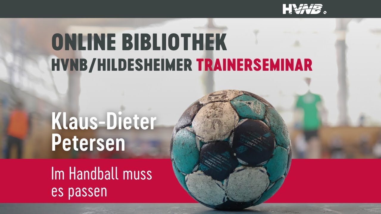 Im Handball muss es passen | Klaus-Dieter Petersen | HVN/Hildesheimer-Trainerseminar 2010