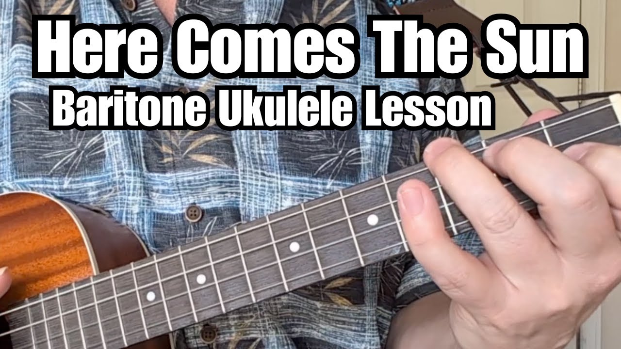 HERE COMES THE SUN Baritone Ukulele Lesson THE BEATLES (George Harrison) w/ Tab