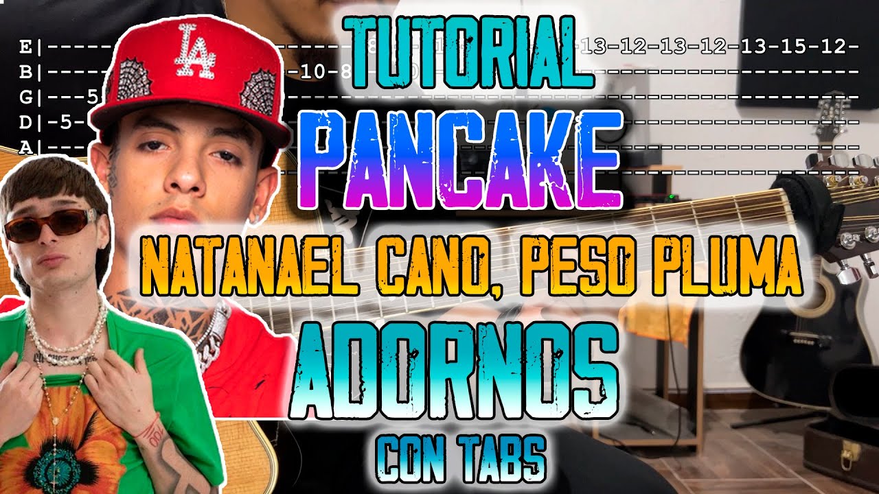 Pancake - Natanael Cano x Peso Pluma - ADORNOS - CON TABS