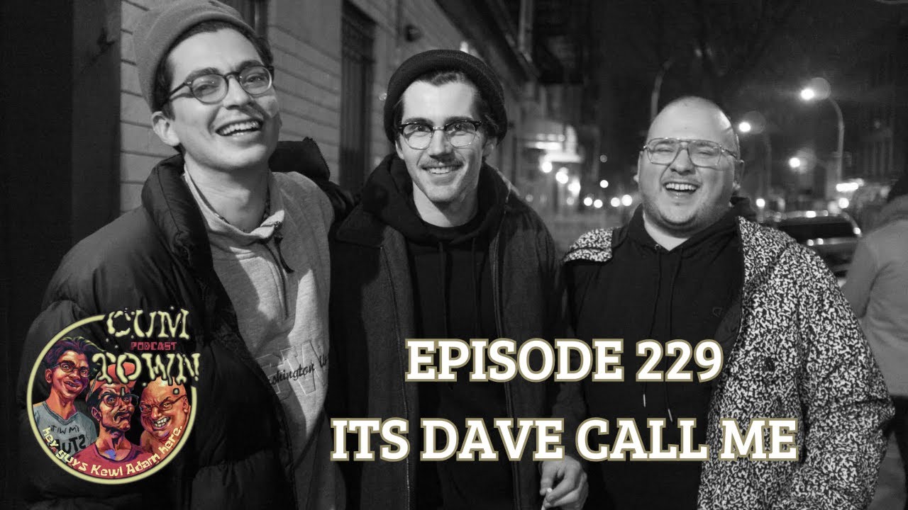 Cumtown | 229 | its dave call me