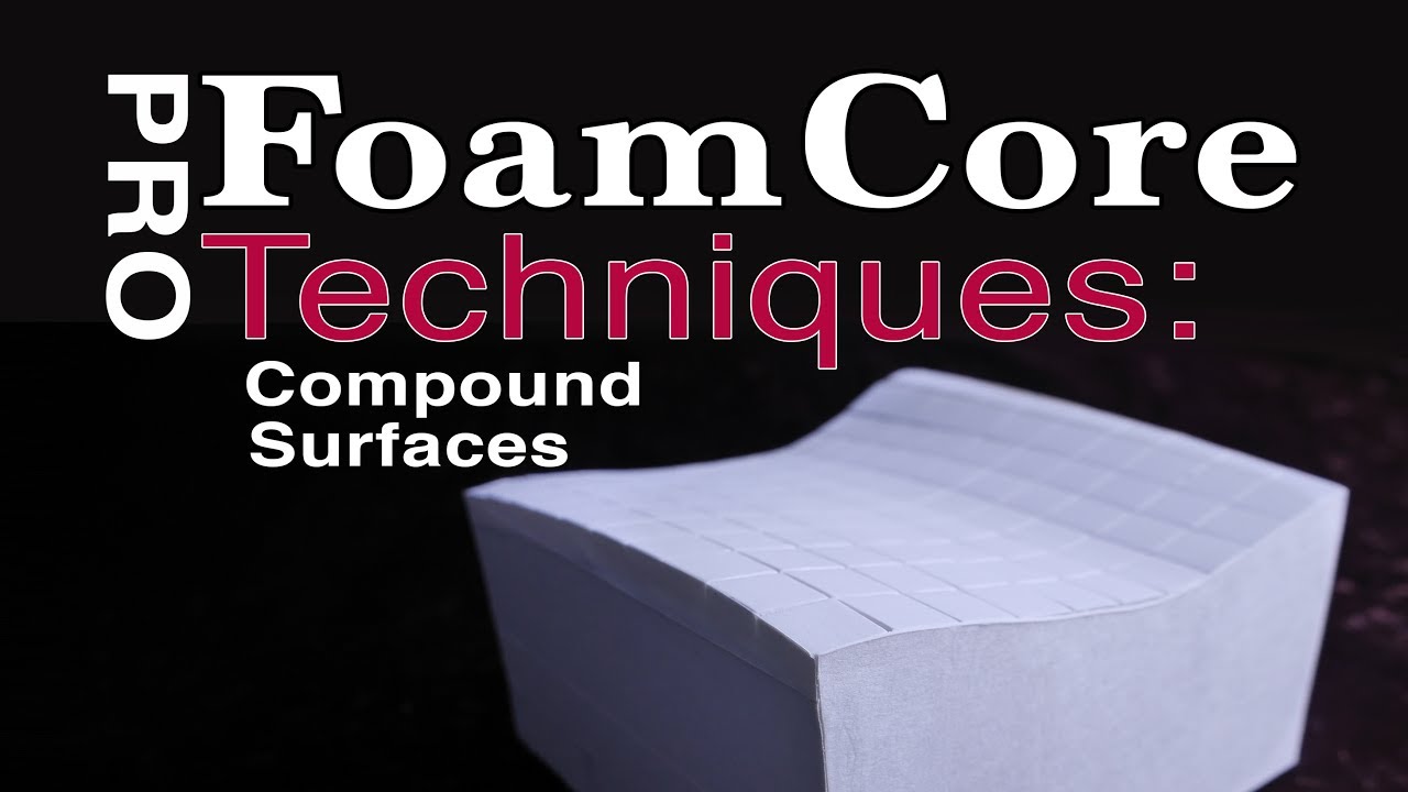 FoamCore Pro Tutorial Guide Foam Board model making: Compound surface modeling Techniques tips