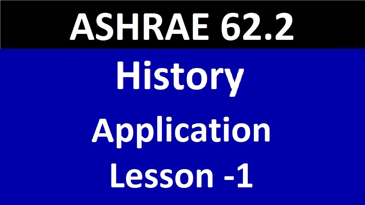 ASHRAE 62.2 - Lesson -1 - History and Application