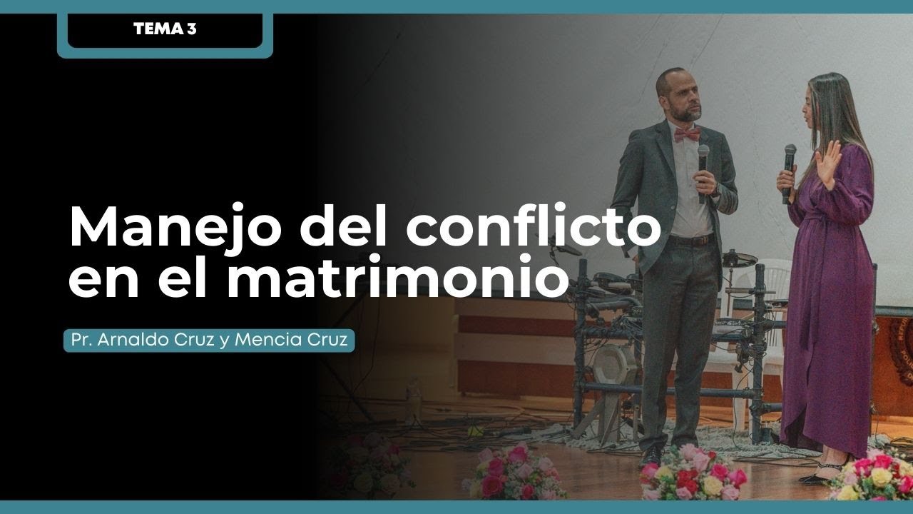 TEMA 3 | Manejo del conflicto en el matrimonio | Pr. Arnaldo Cruz y Mencia Cruz