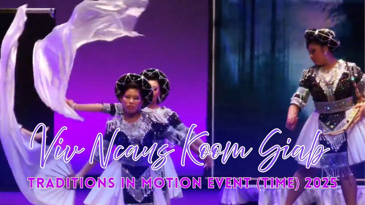 VIV NCAUS KOOM SIAB @ Traditions in Motion Event (TIME) 2025 - Hmong Round