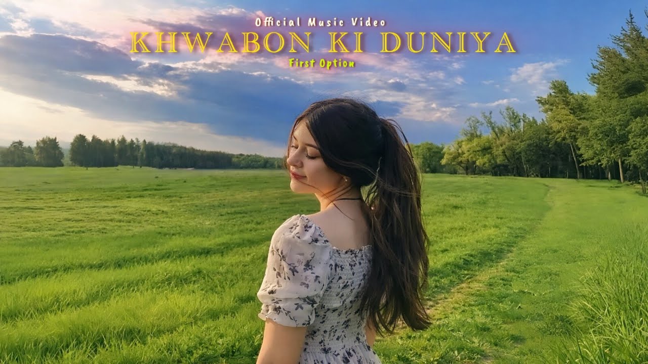 First Option-KHWABON KI DUNIYA (Official Music Video | Lyrics 