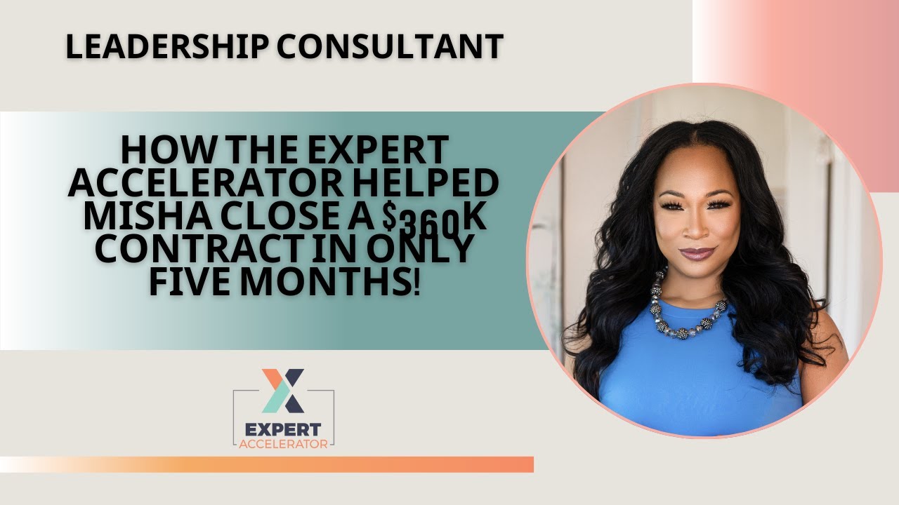 How the Expert Accelerator Helped Misha Close a $360K Contract in Only 5 Months!