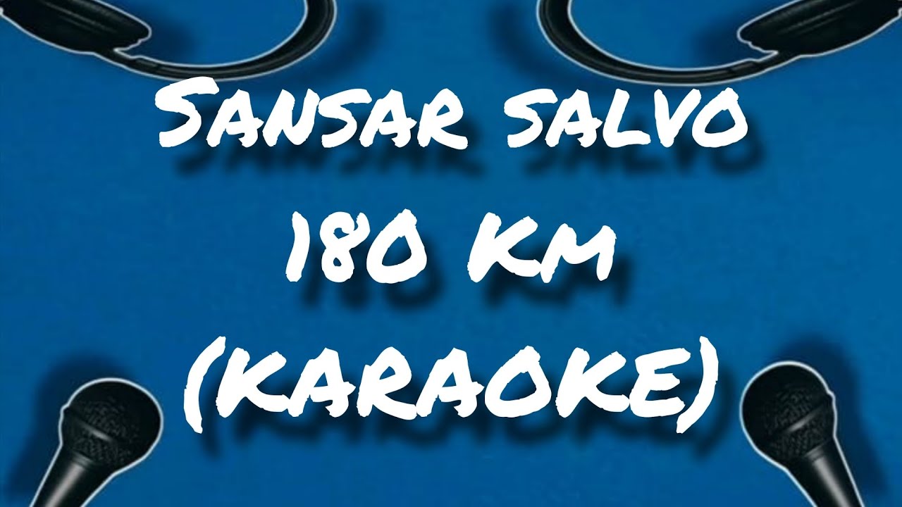 Sansar Salvo- 180 Km (KARAOKE)