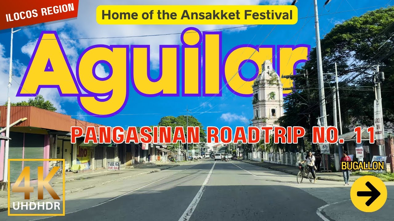 AGUILAR Pangasinan Road Trip No. 11 | Ilocos Region, Philippines | Road Tour 4K