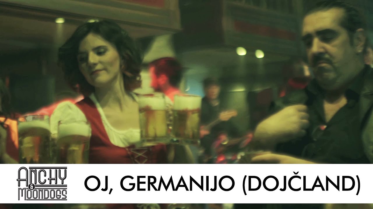 ANCHY & Moondogs - Oj Germanijo (Dojčland)