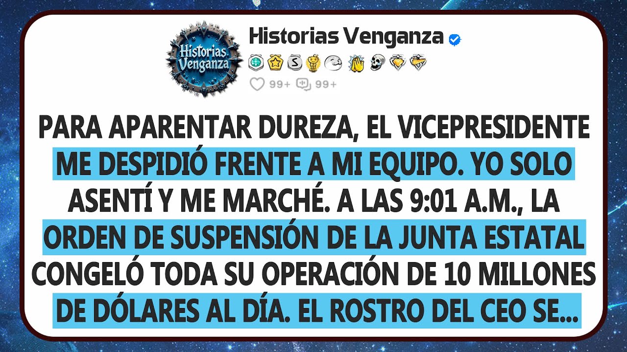 Para aparentar dureza, el vicepresidente me despidió frente a mi equipo. Yo solo asentí y salí...