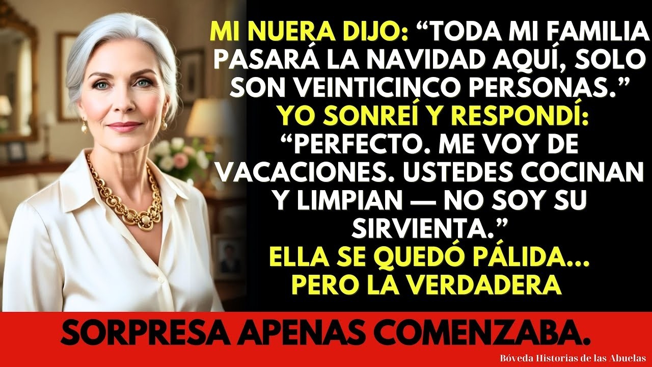 Mi nuera y sus 25 parientes vienen a pasar la Navidad … Perfecto — yo viajo, que ellos se encargu