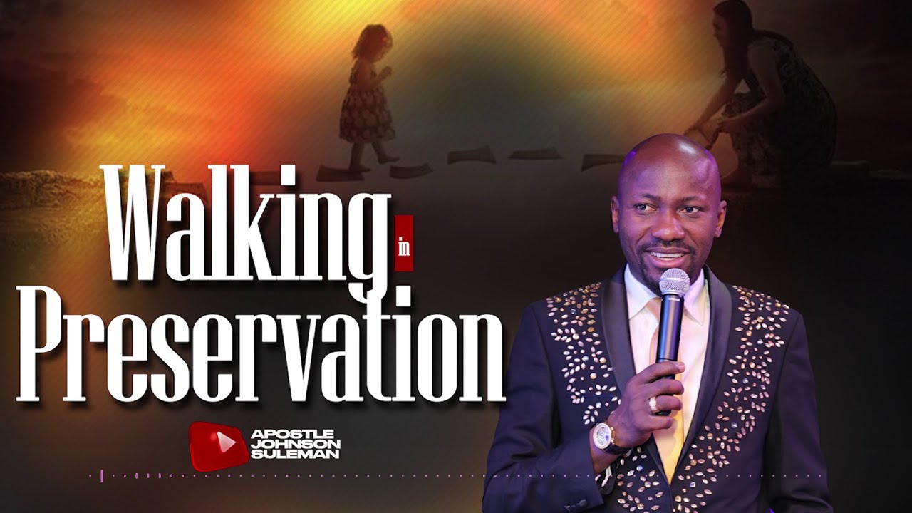 (Audio Message)🎙️WALKING IN PRESERVATION By Apostle Johnson Suleman