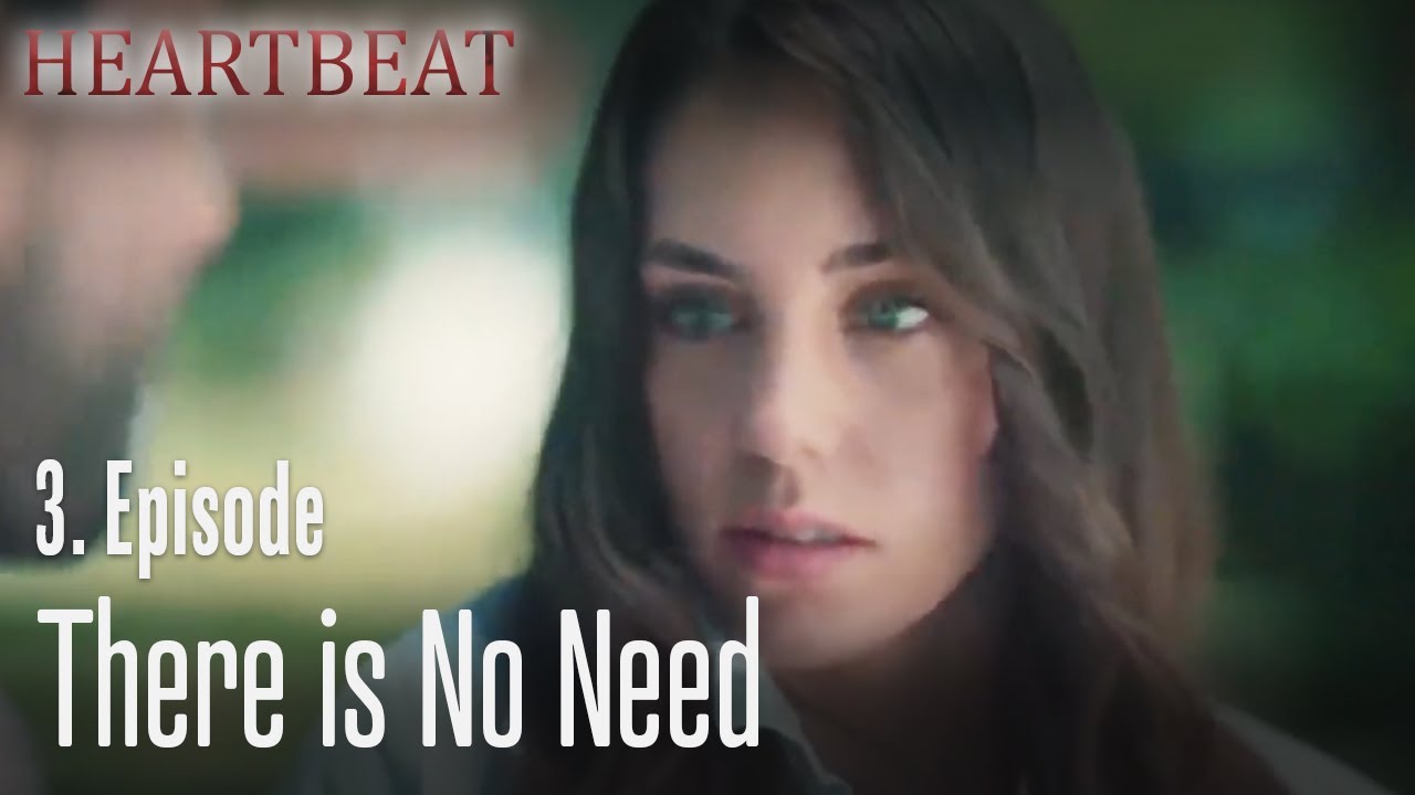There is no need - Heartbeat Episode 3