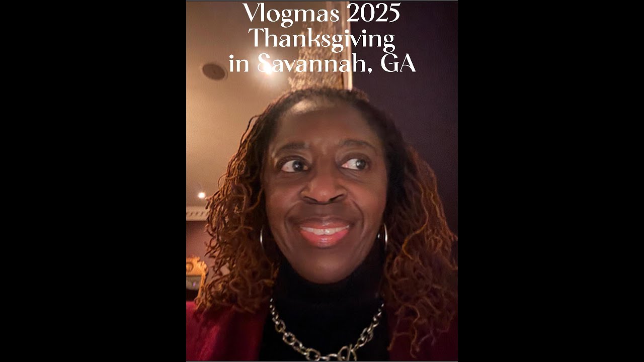Vlogmas 2025 - Thanksgiving in Savannah, GA