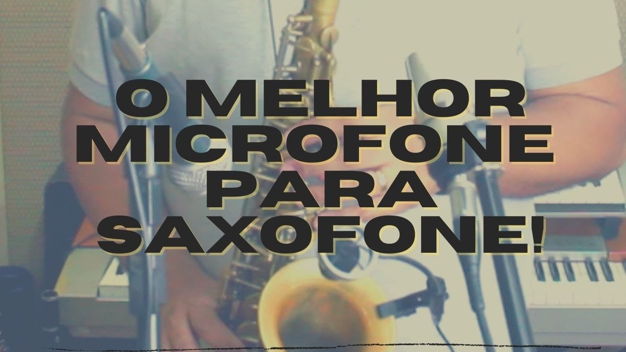 Microfone para saxofone!