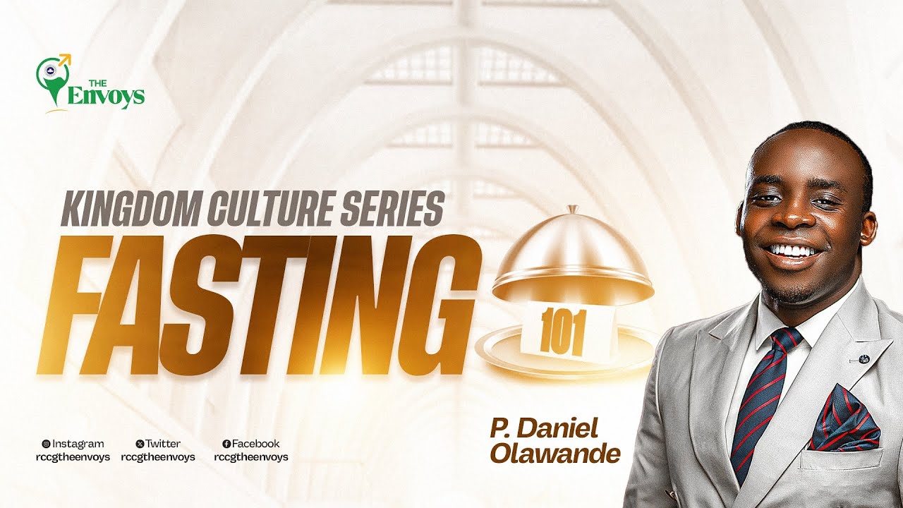 FASTING 101 KINGDOM CULTURE SERIES || RCCG THE ENVOYS || P.DANIEL OLAWANDE
