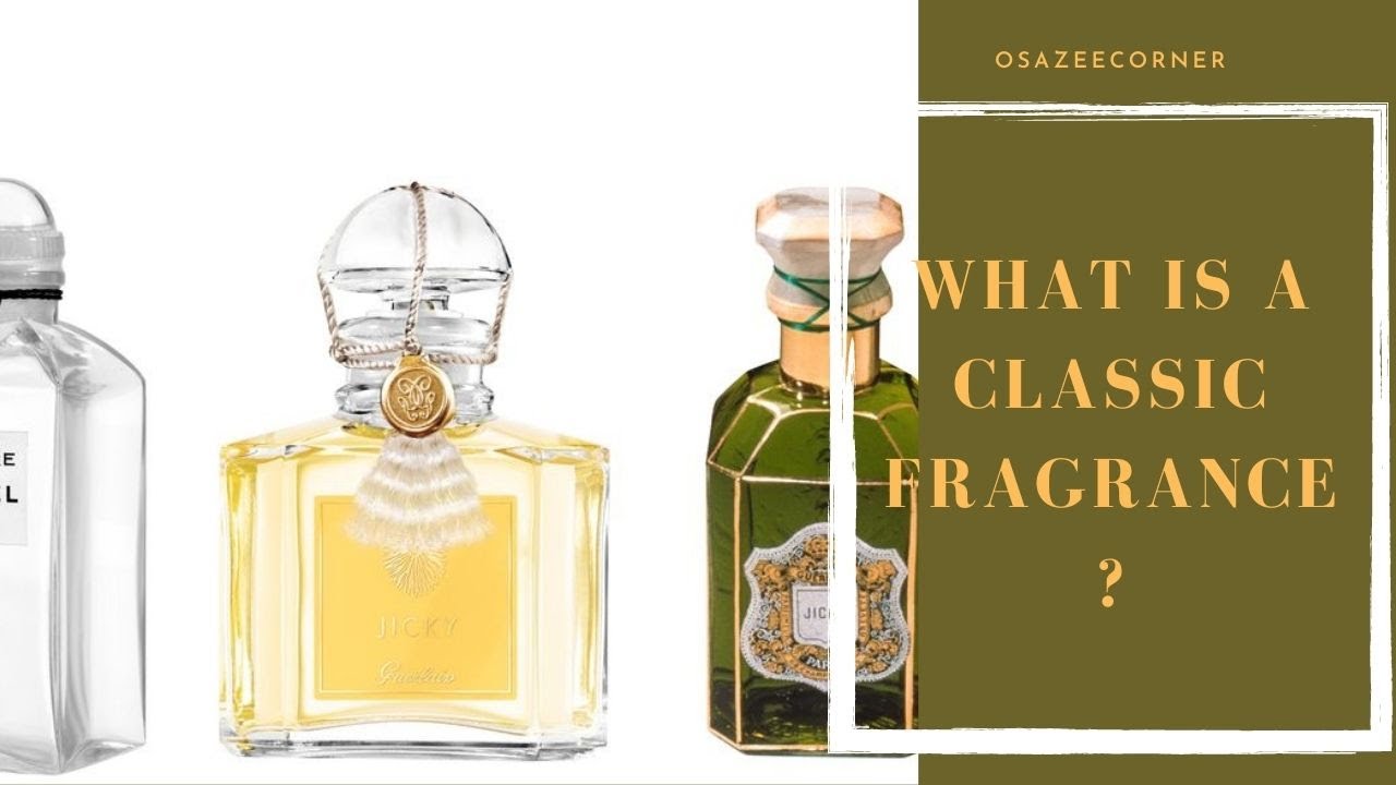 WHAT IS A CLASSIC FRAGRANCE ?