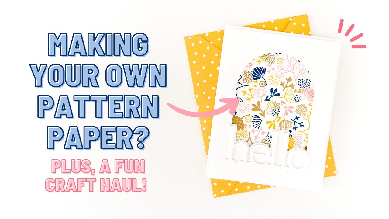 Making Your Own Patterned Paper!?  Plus, A Major Craft Haul...You Have To See This!