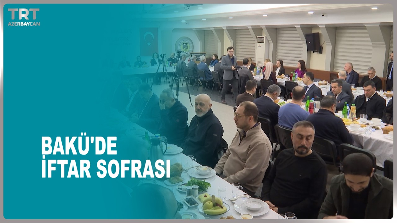 BAKÜ'DE İFTAR SOFRASI