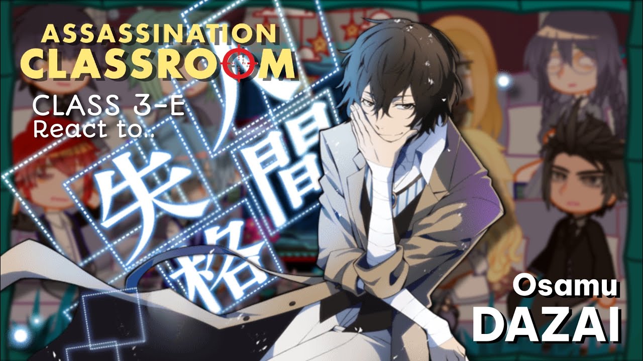 Assassination classroom react to Dazai Osamu as new Teacher || Bungo Stray Dogs || —made by Yuk!ra