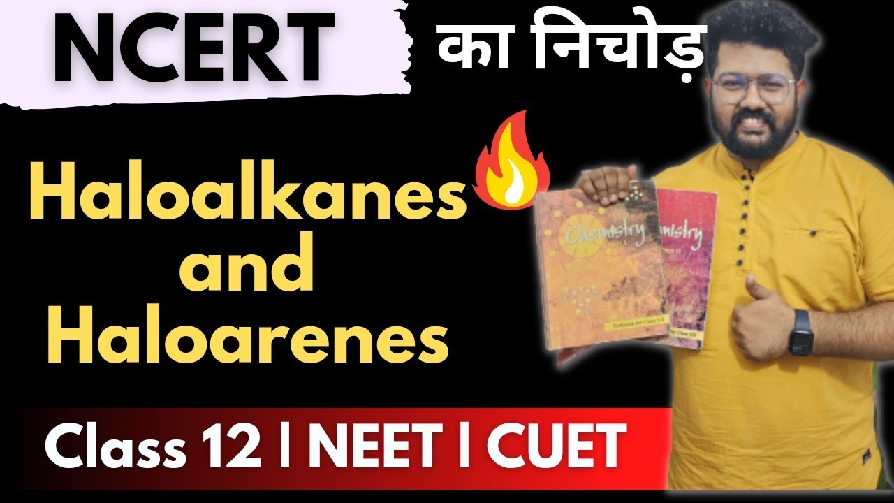 Class 12 Chemistry : NCERT ka Nichod of Haloalkanes and Haloarenes | Bharat Sir | NEET JEE BOARDS